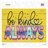 Be Kind Always Novelty Rectangle Sticker Decal