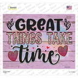 Great Things Take Time Novelty Rectangle Sticker Decal