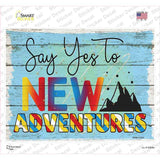 Yes To New Adventures Novelty Rectangle Sticker Decal