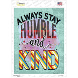 Stay Humble And Kind Novelty Rectangle Sticker Decal