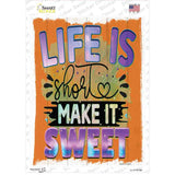 Life Is Short Make It Sweet Novelty Rectangle Sticker Decal