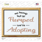 Pumped Were Adopting Novelty Rectangle Sticker Decal