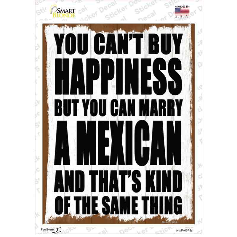 Cant Buy Happiness Marry A Mexican Novelty Rectangle Sticker Decal