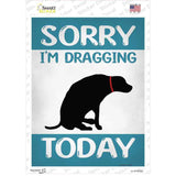 Im Dragging Today Novelty Rectangle Sticker Decal