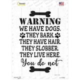 We Have Dogs They Live Here You Do Not Novelty Rectangle Sticker Decal