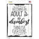 Becoming An Adult Dumbest Thing Novelty Rectangle Sticker Decal