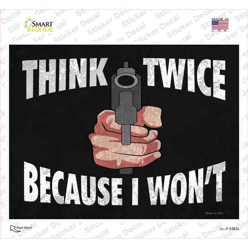 Think Twice Because I Wont Novelty Rectangle Sticker Decal