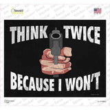 Think Twice Because I Wont Novelty Rectangle Sticker Decal