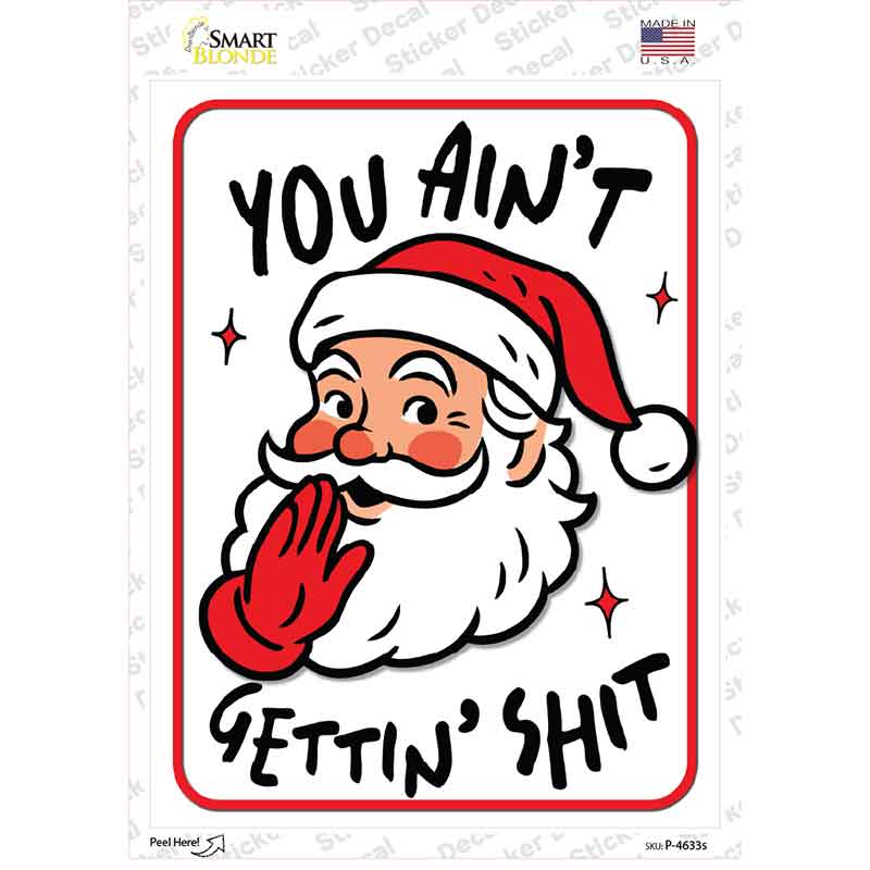 You Aint Getting Nothing Novelty Rectangle Sticker Decal P-4633s