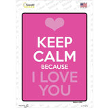 Keep Calm Because I Love You Novelty Rectangle Sticker Decal