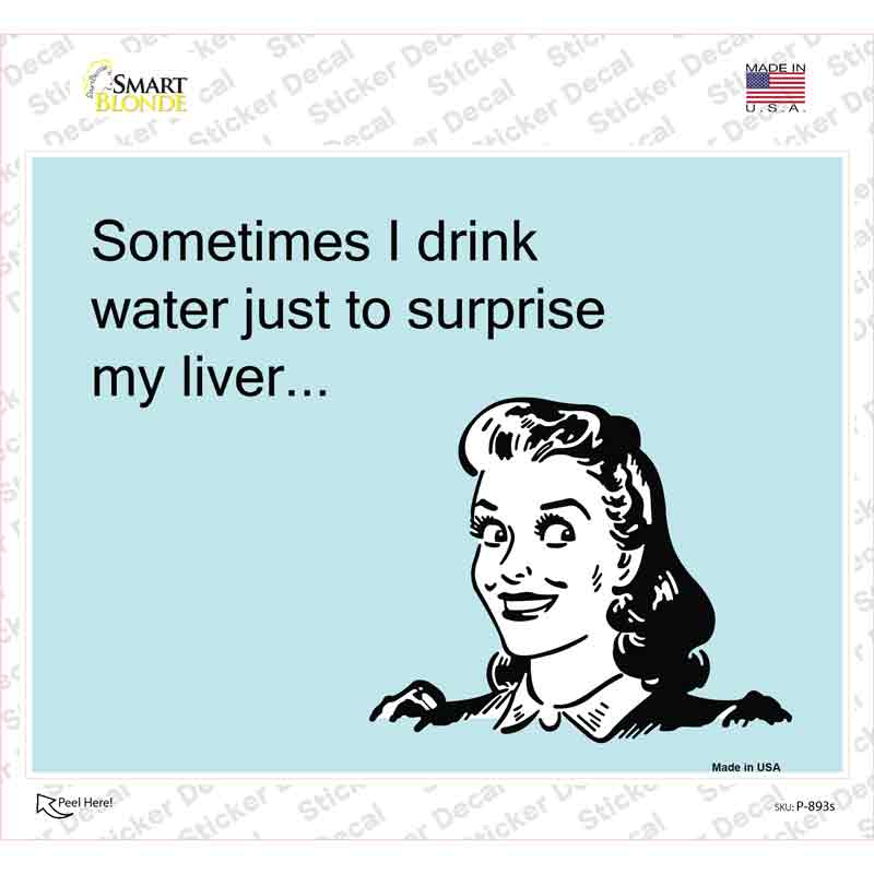 Sometimes I drink water Novelty Rectangle Sticker Decal