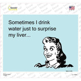 Sometimes I drink water Novelty Rectangle Sticker Decal