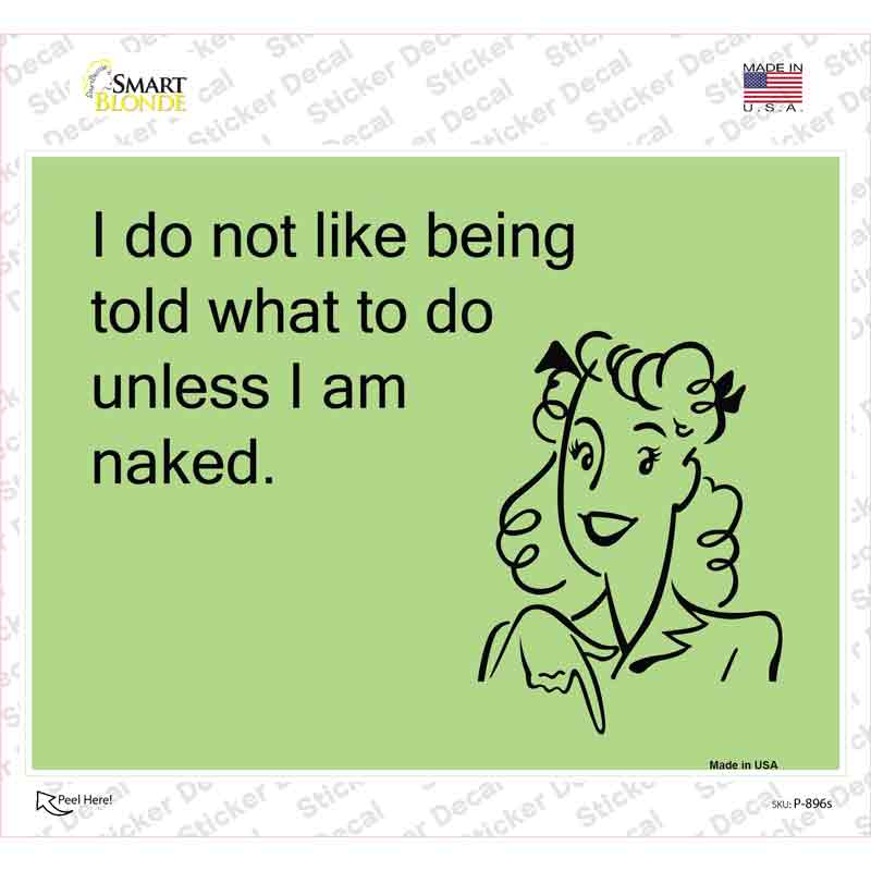 I do not like being told what to do Novelty Rectangle Sticker Decal