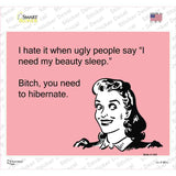 I hate when ugly people say Novelty Rectangle Sticker Decal