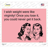 I wish weight were like virginity Novelty Rectangle Sticker Decal