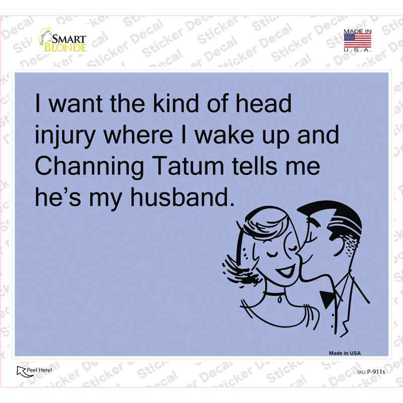 Channing Tatum Tells Me He Is Novelty Rectangle Sticker Decal