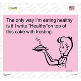 The only way Im eating healthy Novelty Rectangle Sticker Decal