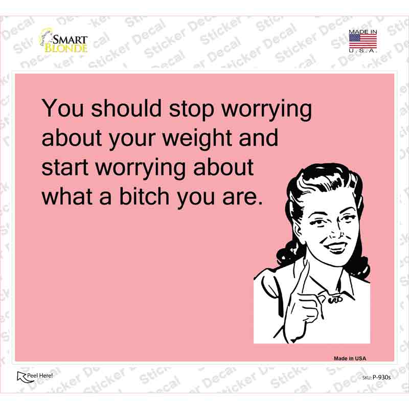 Stop worrying about your weight Novelty Rectangle Sticker Decal
