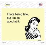 I Hate Being Late Novelty Rectangle Sticker Decal
