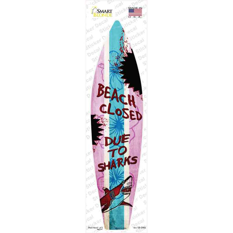 Beach Closed Due To Sharks Novelty Surfboard Sticker Decal