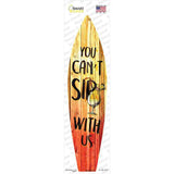 You Cant Sip With Us Novelty Surfboard Sticker Decal