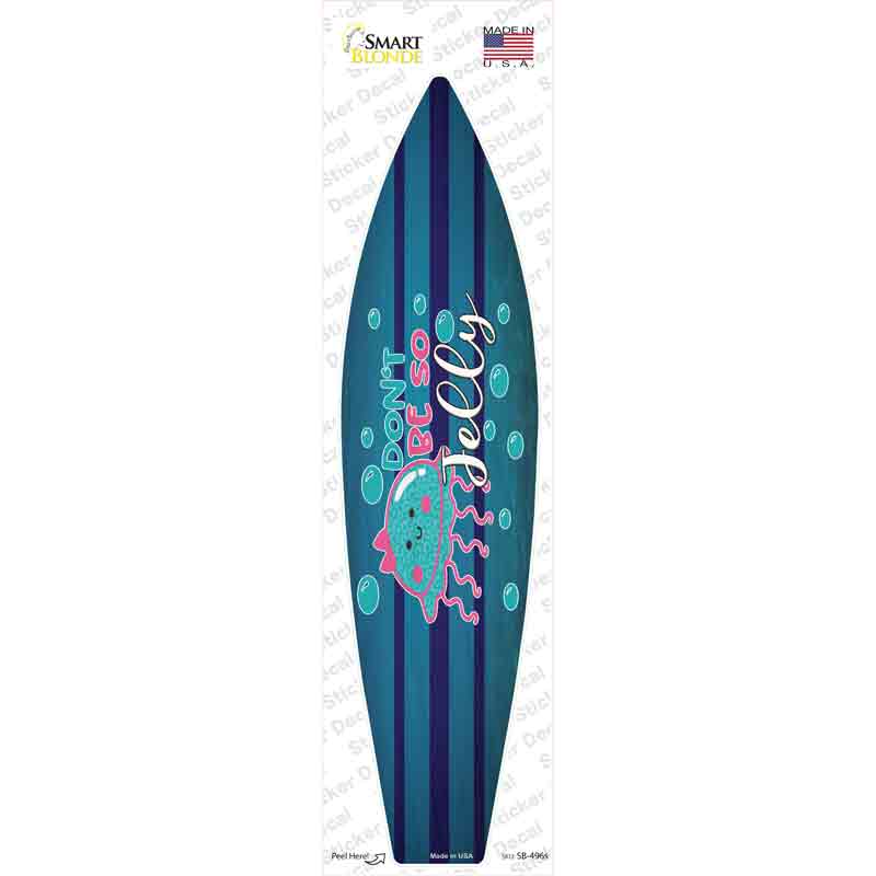 Dont Be So Jelly Novelty Surfboard Sticker Decal