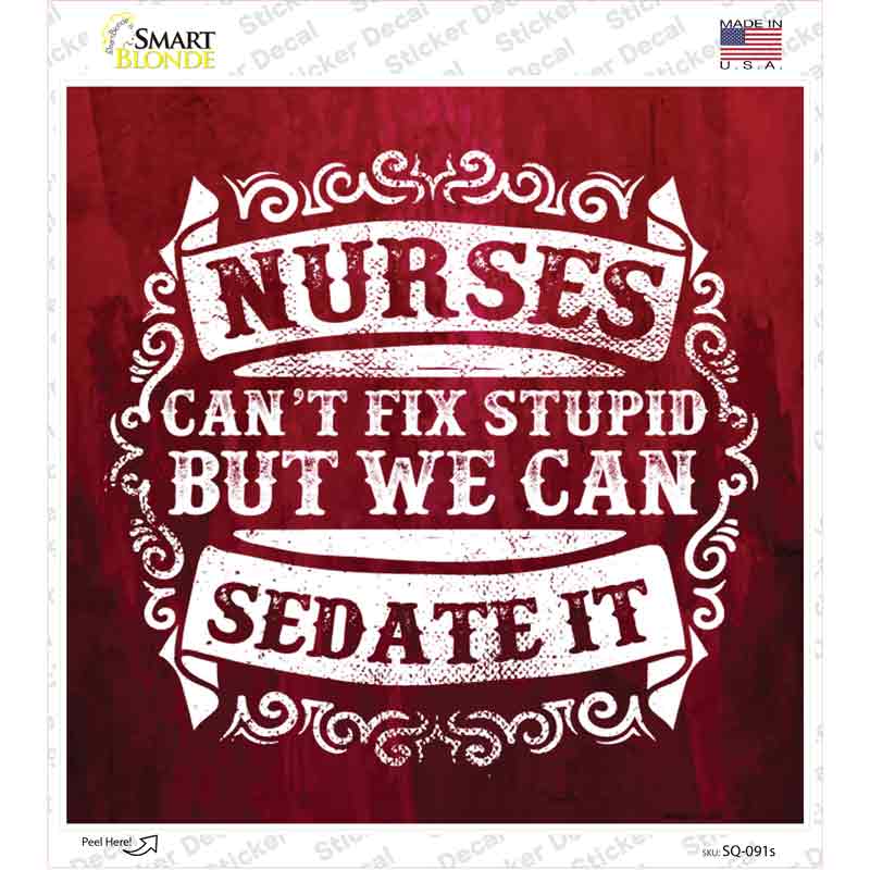 Nurses Can Sedate It Novelty Square Sticker Decal