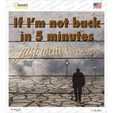 Just Wait Longer Novelty Square Sticker Decal