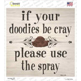 Doodies Be Crazy Use Spray Novelty Square Sticker Decal