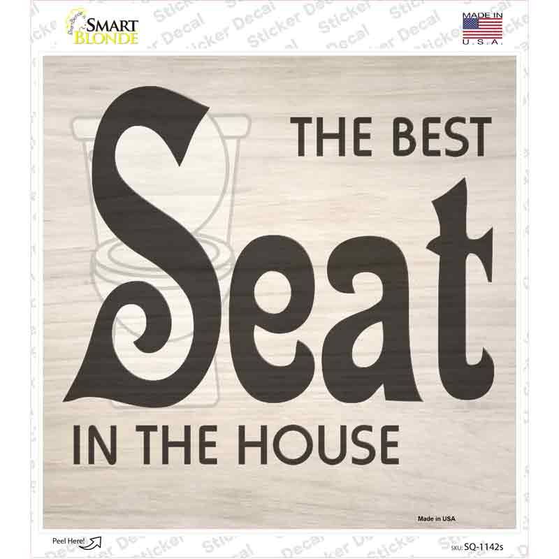 Best Seat In The House Novelty Square Sticker Decal