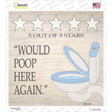 Would Poop Here Again Novelty Square Sticker Decal