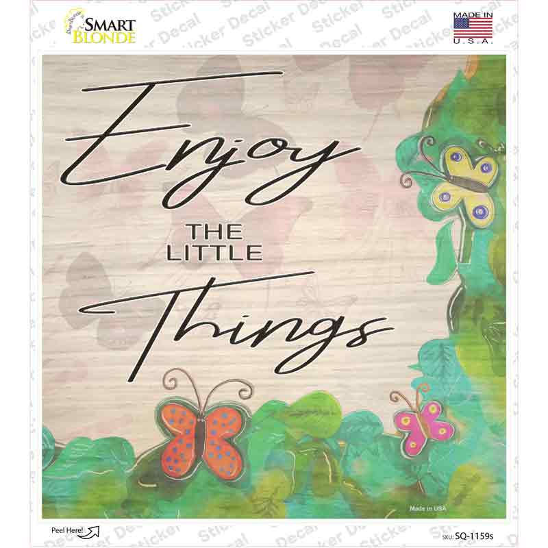 Enjoy the Little Things Novelty Square Sticker Decal