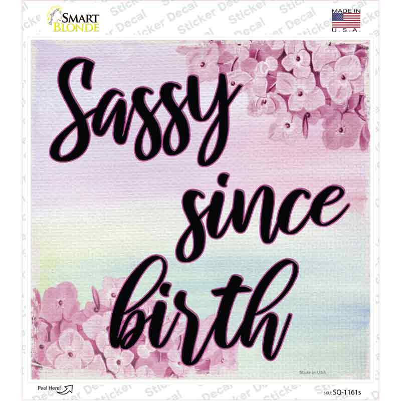 Sassy Since Birth Novelty Square Sticker Decal