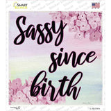 Sassy Since Birth Novelty Square Sticker Decal