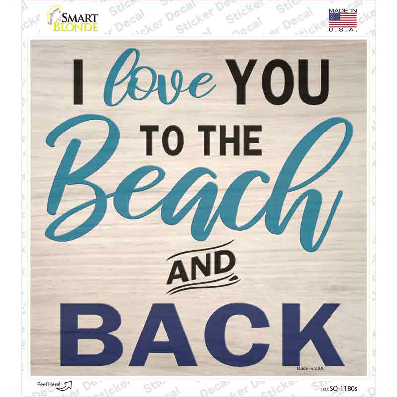 Love You to the Beach and Back Novelty Square Sticker Decal