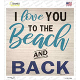Love You to the Beach and Back Novelty Square Sticker Decal