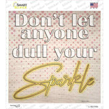 Dull Your Sparkle Novelty Square Sticker Decal