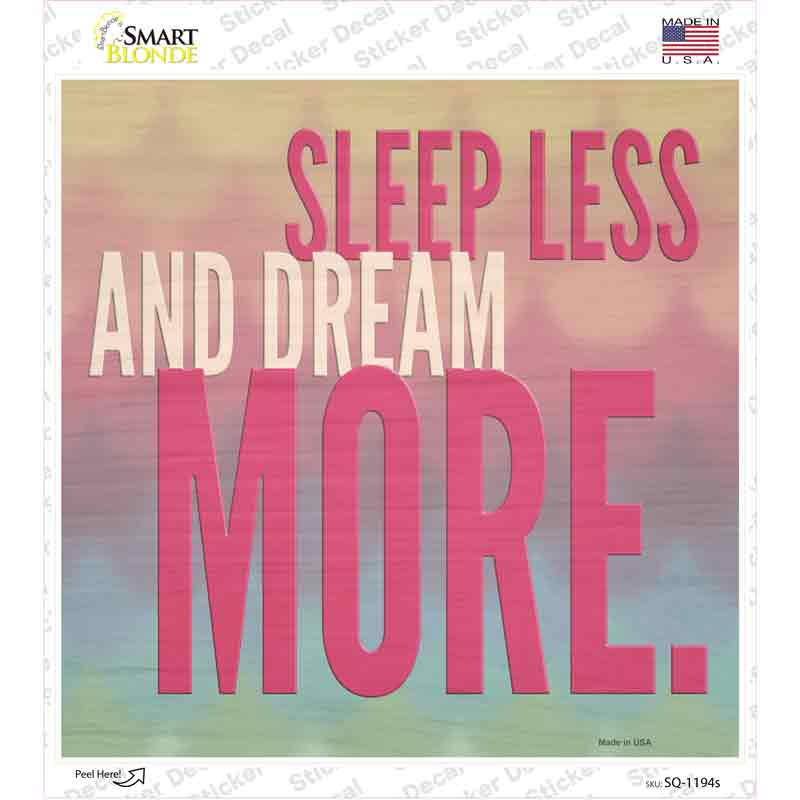Sleep Less Dream More Novelty Square Sticker Decal