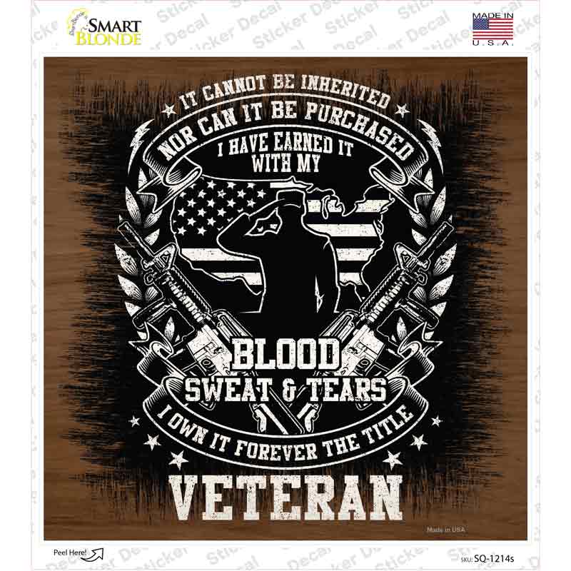 Blood Sweat and Tears Veteran Novelty Square Sticker Decal