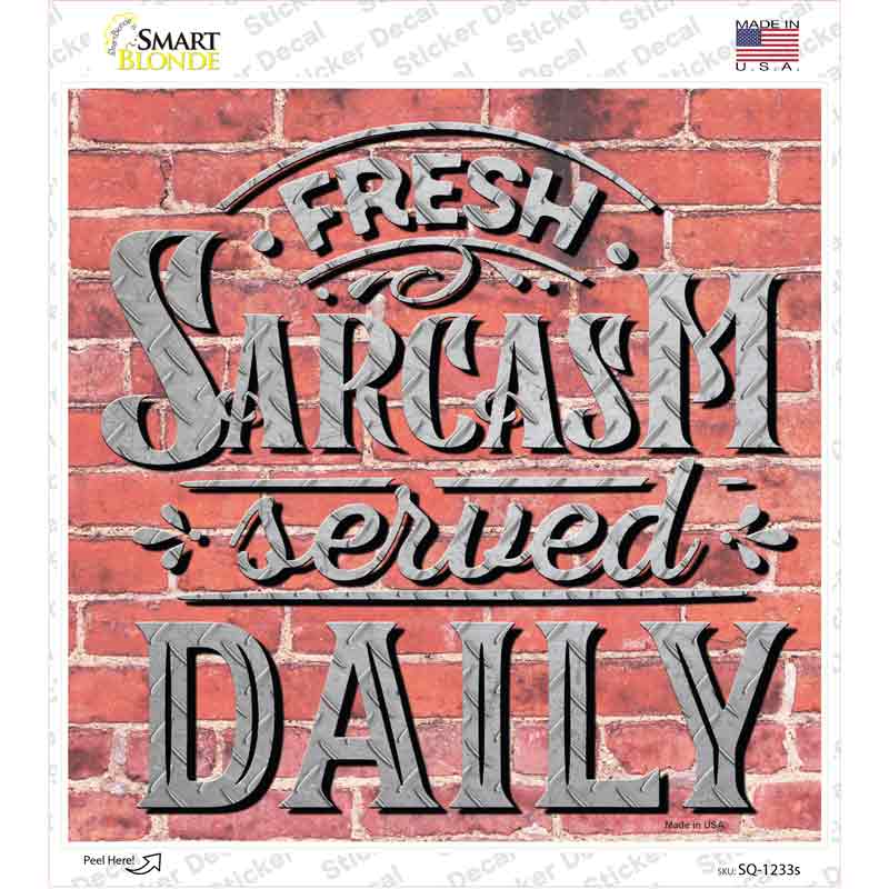 Sarcasm Served Daily Novelty Square Sticker Decal