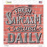 Sarcasm Served Daily Novelty Square Sticker Decal