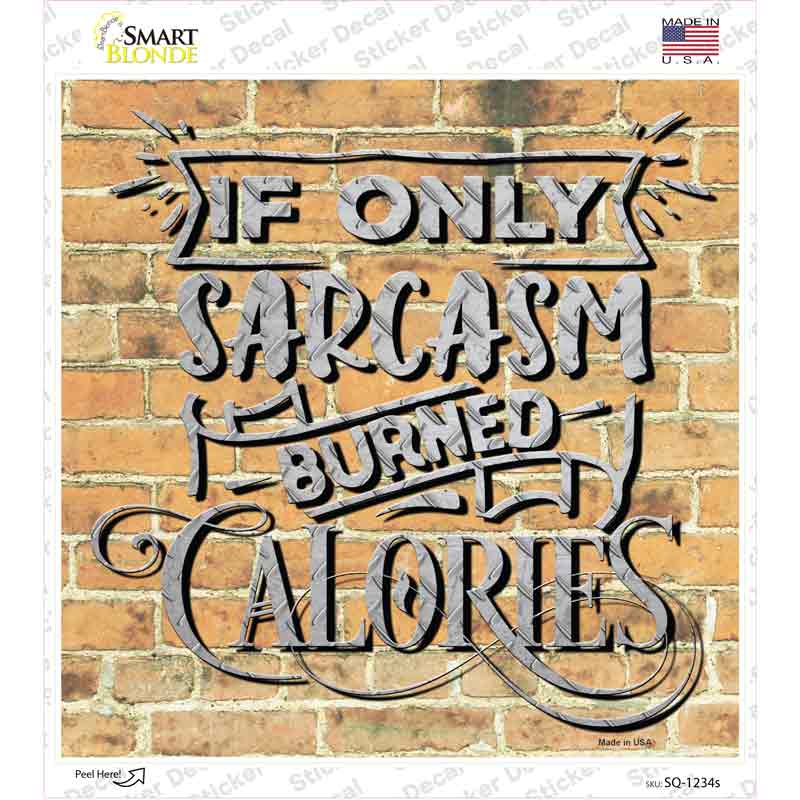 Sarcasm Burned Calories Novelty Square Sticker Decal