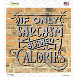 Sarcasm Burned Calories Novelty Square Sticker Decal