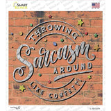 Sarcasm Around Like Confetti Novelty Square Sticker Decal