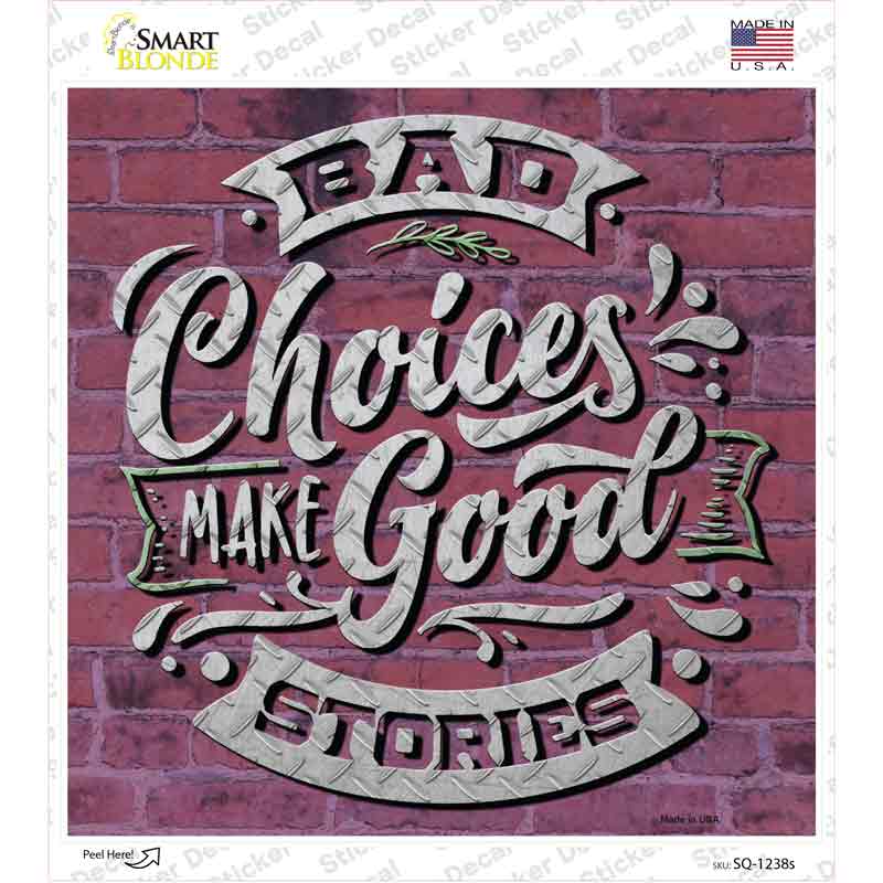 Bad Choices Good Stories Novelty Square Sticker Decal