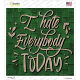 I Hate Everybody Today Novelty Square Sticker Decal