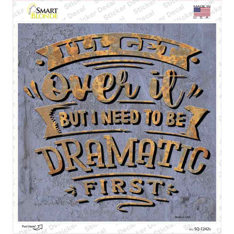 Need To Be Dramatic First Novelty Square Sticker Decal