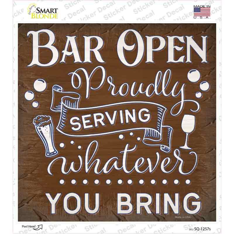 Bar Serving Whatever You Bring Novelty Square Sticker Decal