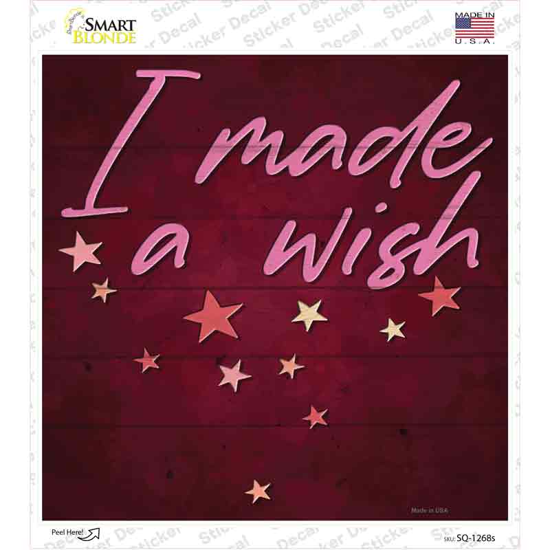 I Made a Wish Novelty Square Sticker Decal