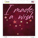 I Made a Wish Novelty Square Sticker Decal